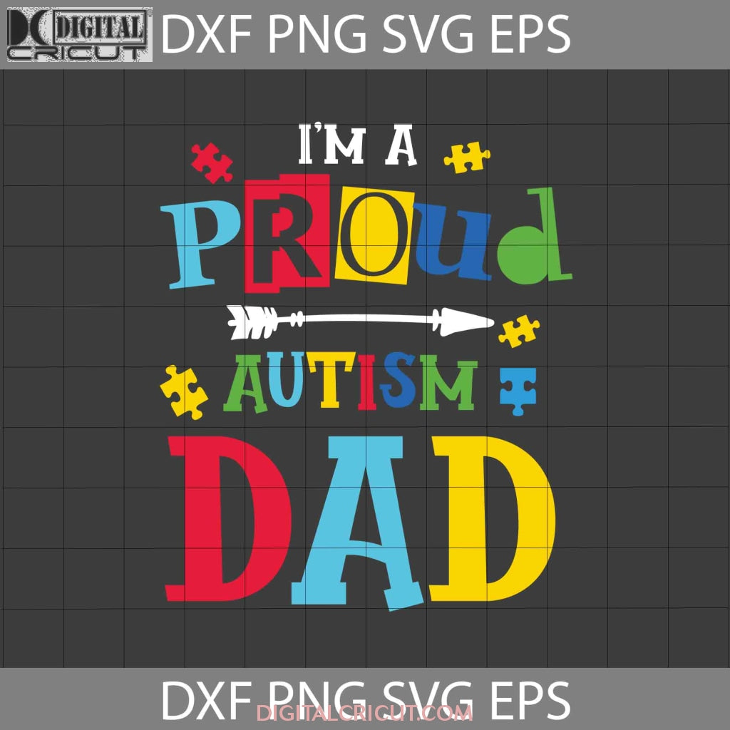 Im A Proud Autism Dad Svg Autism Awareness Svg Fathers Day Svg Cr