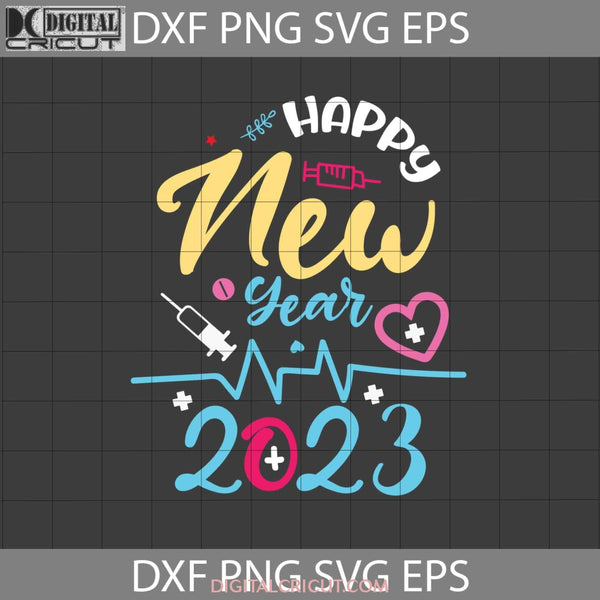 Happy New Year 2023 Svg Coutdown Nurse Life Cricut File Clipart Png Eps Dxf