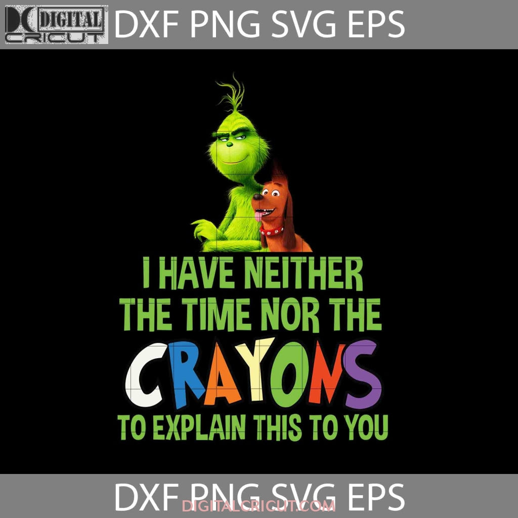 http://digitalcricut.com/cdn/shop/products/i-have-never-the-time-nor-crayons-to-explain-this-you-png-grinch-christmas-gift-images-956_1200x1200.jpg?v=1640257957