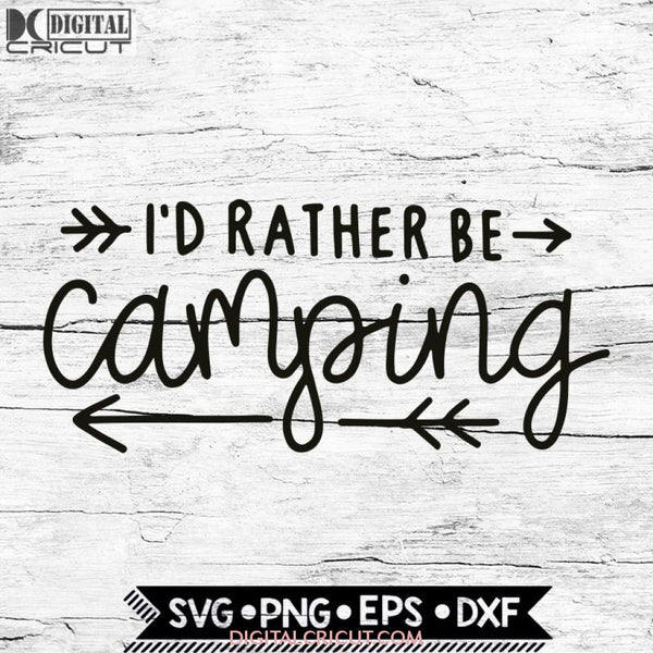 I'd Rather Be Camping Svg, Camping Svg, Cricut File, Svg, Camper Svg
