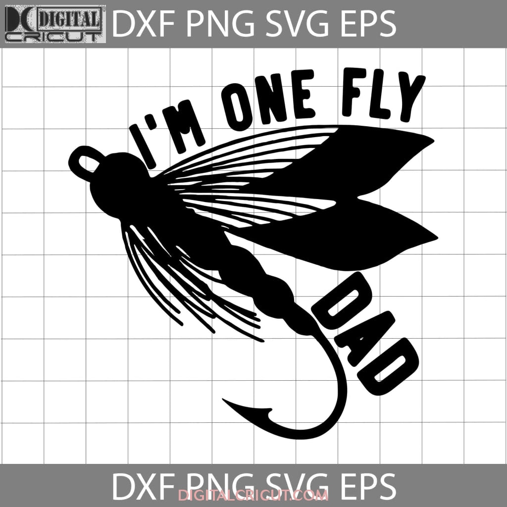 I'm One Fly Dad Funny Fishing Dad Svg, Happy Father's Day Svg, Dad