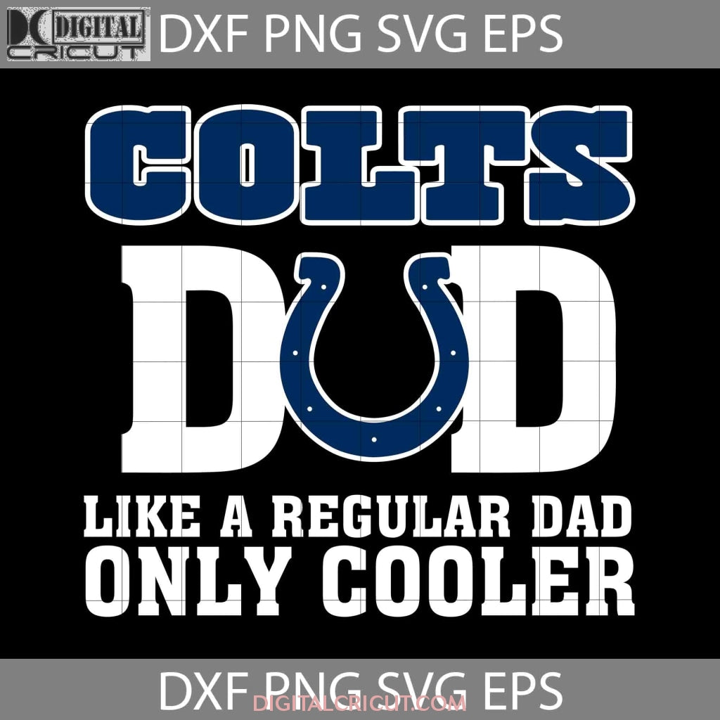 Indianapolis Colts Dad Like A Regular Dad Only Cooler Svg, Happy Fathe –  Digitalcricut