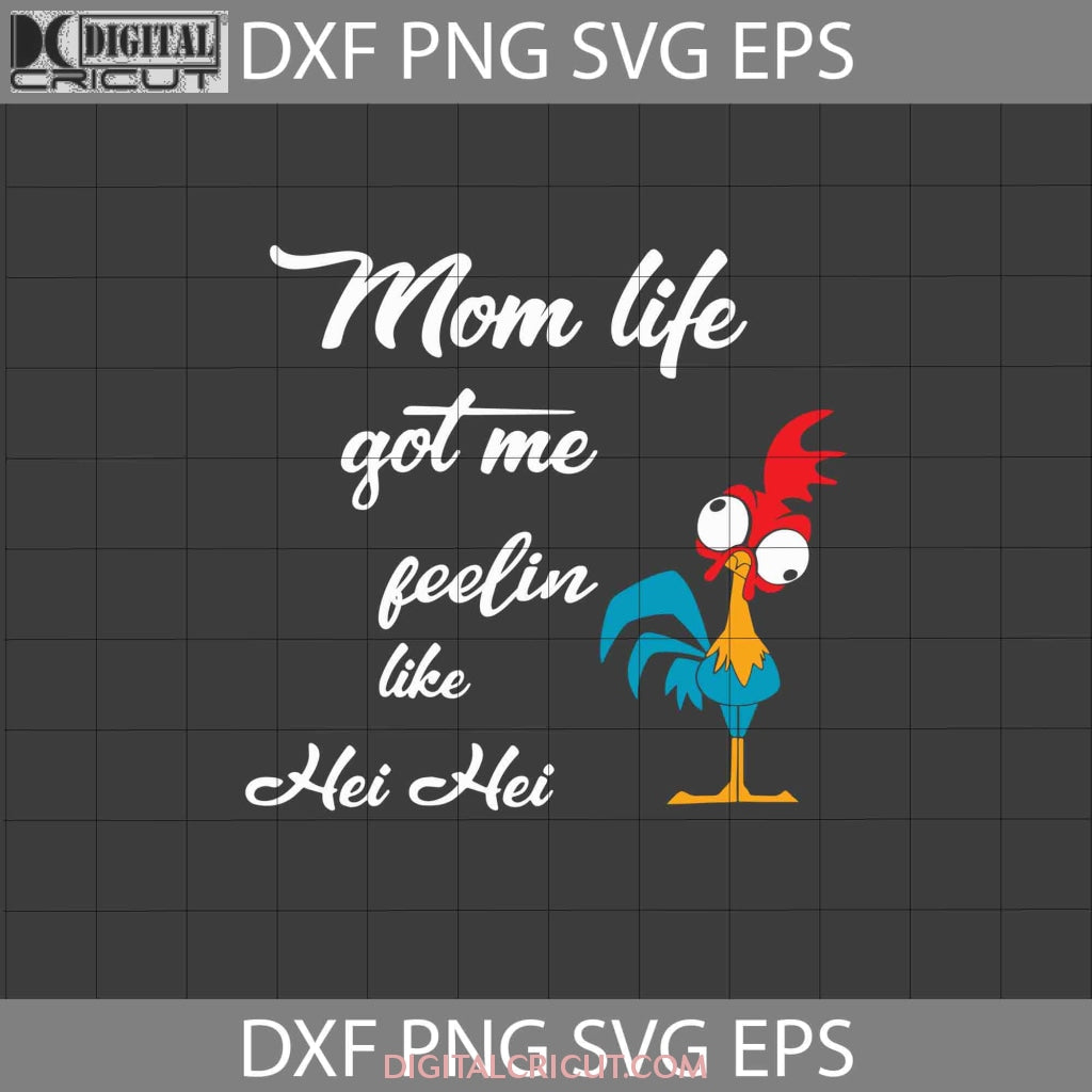 Mom Life Got Me Feelin Like Hei Hei Svg, Mother svg, Mother's day Svg