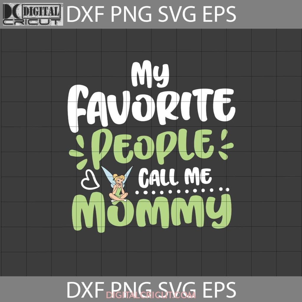 My Favorite People Call Me Mommy Svg Tinkerbell Svg Mother Svg Moth