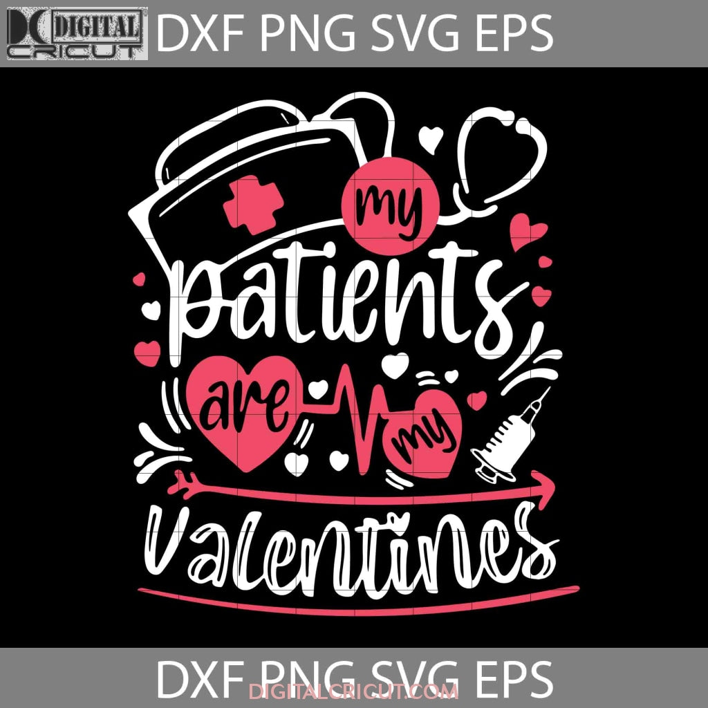 My Patients Are My Valentines Svg, Nurse Svg, Valentine's Day Svg ...