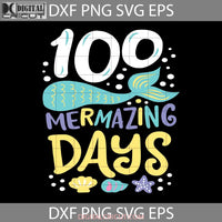 100 Mermazing Days Teacher Funny Svg Of School Svg Back To Cricut File Clipart Png Eps Dxf