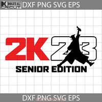 2K23 Air Senior Svg Air Senior Class Of 2023 Svg Back To School Cricut File Clipart Png Eps Dxf