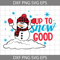 Up to Snow Good Svg, Christmas Cool Snowman Svg, Snowflake Svg, Cartoon Svg, Christmas Svg, Cricut File, Clipart, Svg, Png, Eps, Dxf