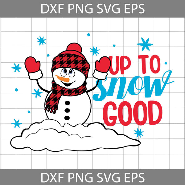 Up to Snow Good Svg, Christmas Cool Snowman Svg, Snowflake Svg, Cartoon Svg, Christmas Svg, Cricut File, Clipart, Svg, Png, Eps, Dxf