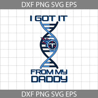 I Got it From My Daddy Svg, Father's Day Svg, Football Svg, Cartoon Svg, Cricut File, Clipart, Svg, Png, Eps, Dxf