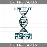 I Got it From My Daddy Svg, Father's Day Svg, Football Svg, Cartoon Svg, Cricut File, Clipart, Svg, Png, Eps, Dxf