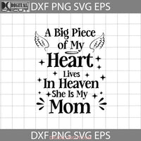 A Big Piece Of My Heart Lives In Heaven She Is Mom Svg Angel Mothers Day Cricut File Clipart Png Eps