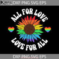 All For Love Svg Lgbt Gay Svg Cricut File Clipart Png Eps Dxf