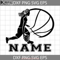 Basketball Female Player Name Svg Hoop School Svg Back To Cricut File Clipart Png Eps Dxf