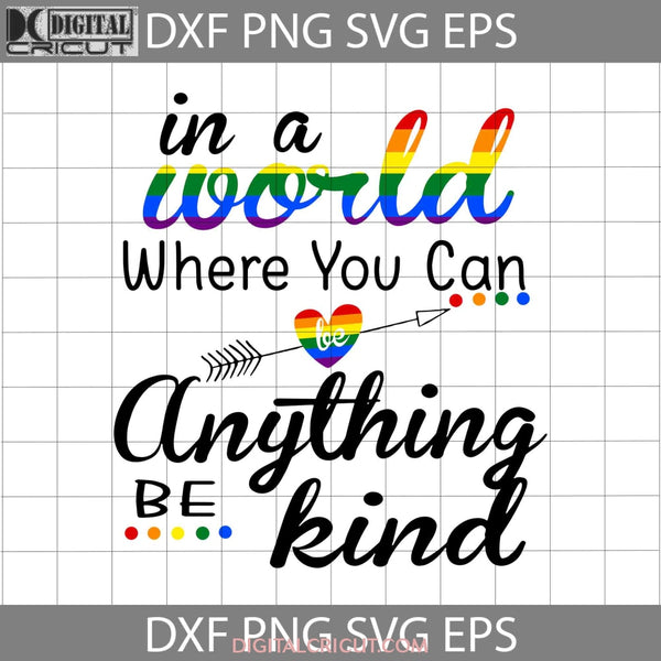 Be Kind Lgbt Pride Svg Cricut File Clipart Png Eps Dxf