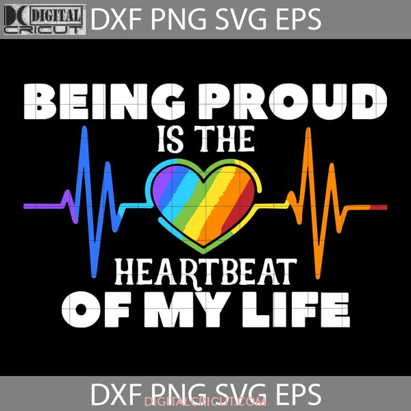Being Proud Is The Heartbeat Of My Life Svg Lgbt Cricut File Clipart Png Eps Dxf