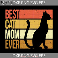 Best Cat Mom Ever Svg Fathers Day Cricut File Clipart Png Eps Dxf