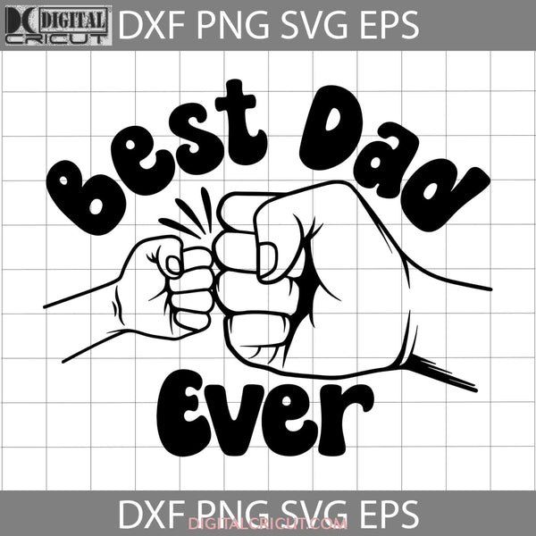 Best Dad Ever Fist Bump Svg Fist Bump Svg Father And Son Daddy Happy Fathers Day Day Cricut File