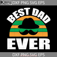 Best Dad Ever Svg Fathers Day Cricut File Clipart Png Eps Dxf