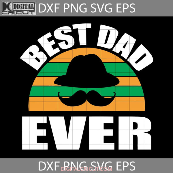 Best Dad Ever Svg Fathers Day Cricut File Clipart Png Eps Dxf