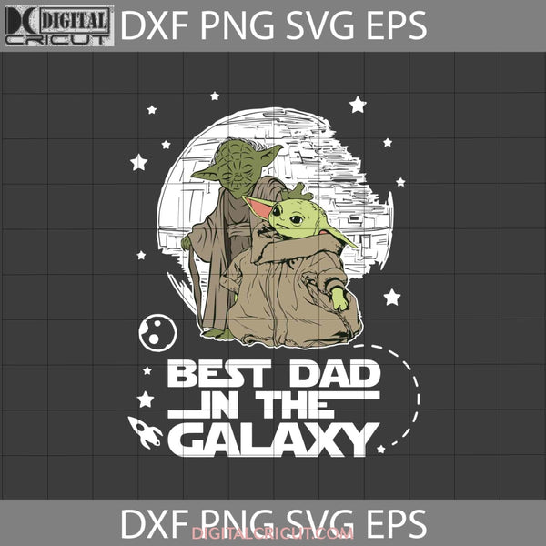 Best Dad In The Galaxy Svg Fathers Day Cricut File Clipart Png Eps Dxf