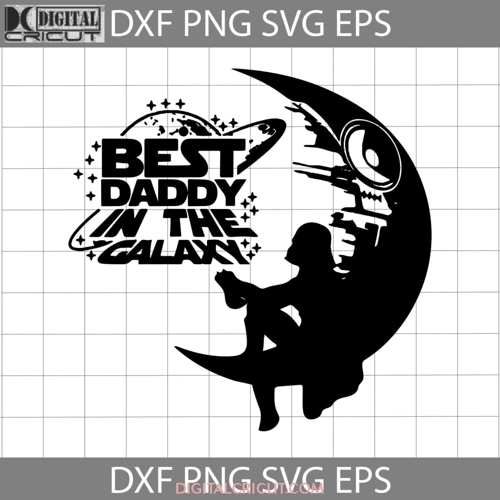 Best Daddy In The Galaxy SVG, Father's Day Svg, Cricut File, Clipart ...