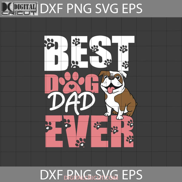 Best Dog Dad Ever Svg Bull Lover Fathers Day Cricut File Clipart Png Eps Dxf