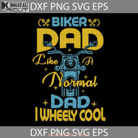 Biker Dad Like A Normal Svg Fathers Day Cricut File Clipart Png Eps Dxf