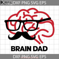 Brain Dad Svg Fathers Day Svg Cricut File Clipart Png Eps Dxf