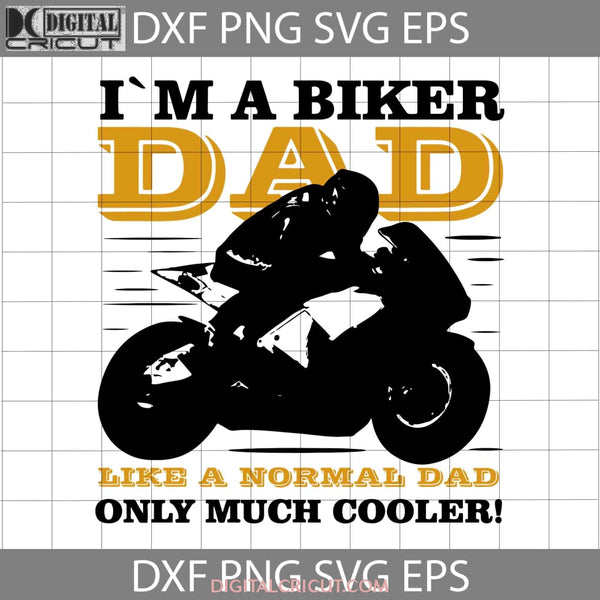 Cool Biker Dad Svg Funny Motorcycle Rider Fathers Day Cricut File Clipart Png Eps Dxf