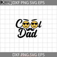 Cool Dad Svg Smiley Face Fathers Day Cricut File Clipart Png Eps Dxf