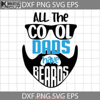 Cool Dads Have Beards Svg Fathers Day Cricut File Clipart Png Eps Dxf