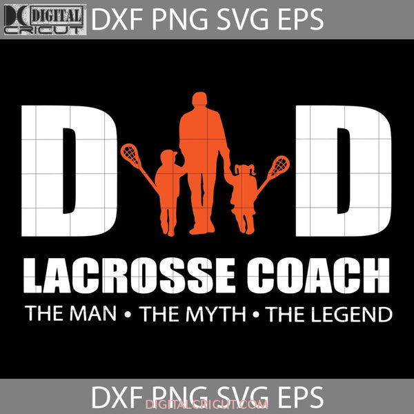 Dad Acrosse Coach Svg Fathers Day Cricut File Clipart Png Eps Dxf
