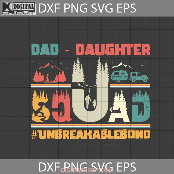Dad And Daughter Squad Unbreakablebond Svg Vintage Fathers Day Svg Crsicut File Clipart Png Eps Dxf