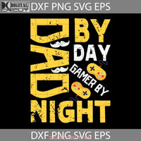 Dad By Day Svg Fathers Day Svg Cricut File Clipart Png Eps Dxf