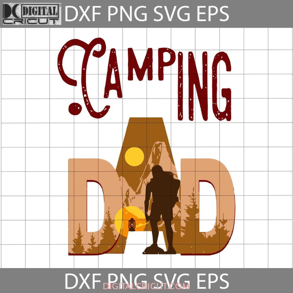 Dad Camp Adventure Funny Best Svg Fathers Day Cricut File Clipart Png Eps Dxf