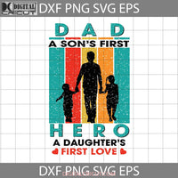 Dad Hero A Daughters First Love Svg Sons Fathers Day Cricut File Clipart Png Eps Dxf