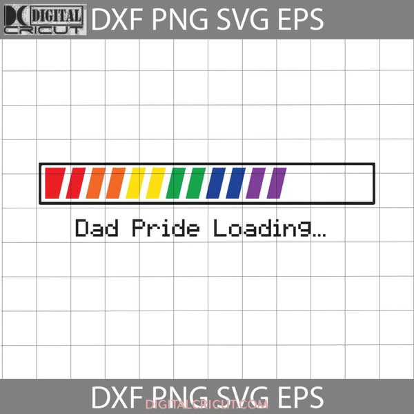 Dad Pride Loading Svg Lgbt Fathers Day Cricut File Clipart Png Eps Dxf