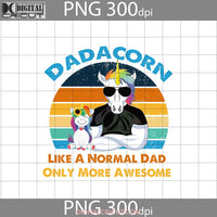 Dadacorn Like A Normal Dad Only More Awesome Png Muscle Unicorn Baby Fathers Day Digital Image