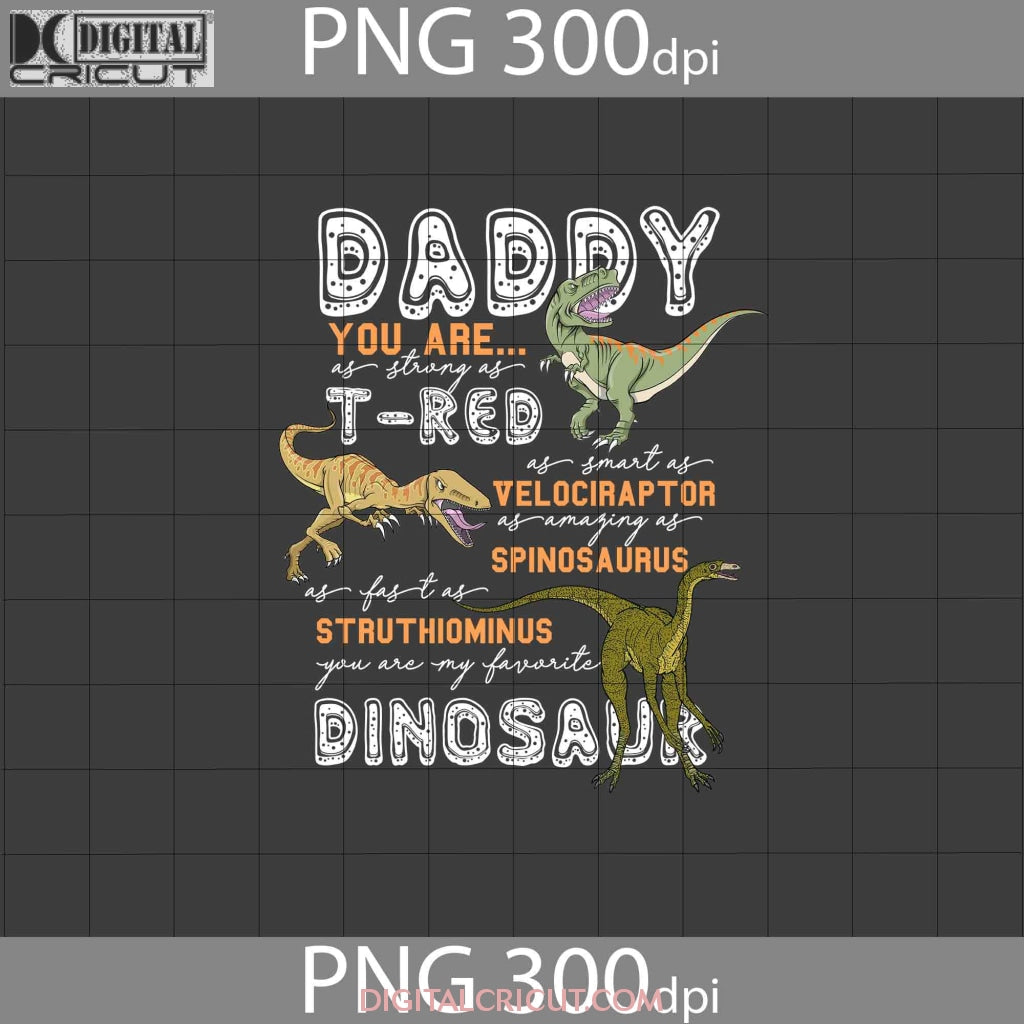 Daddy You Are As Strong As T-rex As Smart As Velociraptor As Amazing A ...