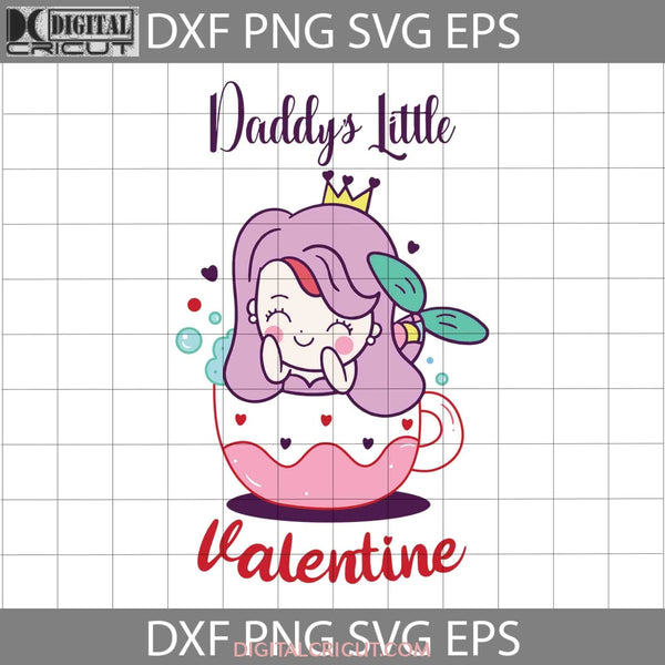 Daddys Little Valentine Svg Baby Mermaid Girl Shower In Cup Of Love Svg Fathers Day Cricut File