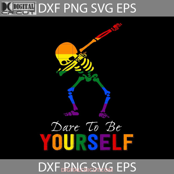 Dare To Be Yourself Lgbt Dabbing Skeleton Svg Cricut File Clipart Png Eps Dxf