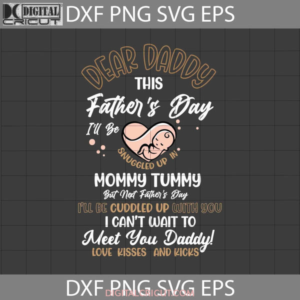 Dear Daddy This Fathers Day Ill Be Snuggled Up In Mommy Tummy Svg Baby Wobm Cricut File Clipart Png