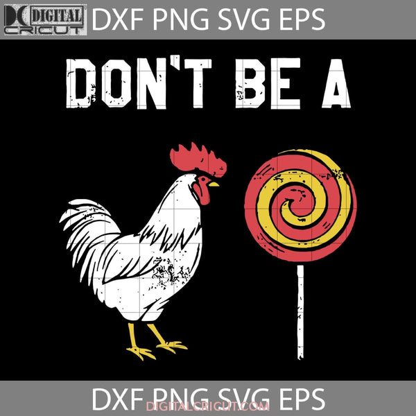 Dont Be A Cock Sucker Svg Fathers Day Cricut File Clipart Png Eps Dxf