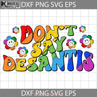 Dont Say Desantis Lgbt Svg Png Florida Gay Lgbtq Svg Cricut File Clipart Png Eps Dxf