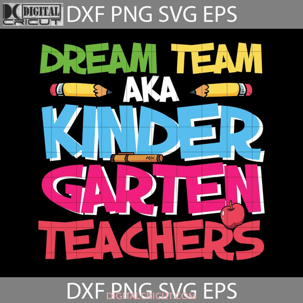 Dream Tem Aka Kindergarten Teacher Svg Back To School Cricut File Clipart Png Eps Dxf