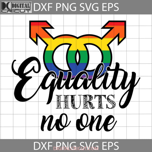 Equality Hurts No One Svg Lgbt Svg Cricut File Clipart Png Eps Dxf