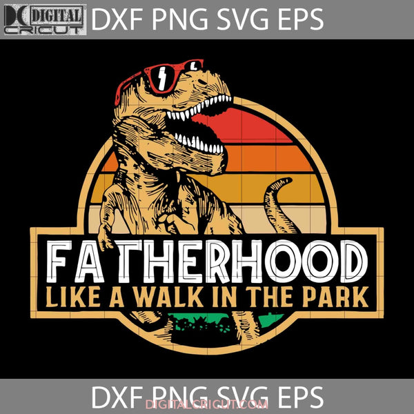 Father Hood Like A Walk In The Park Svg Svg Fathers Day Cricut File Clipart Png Eps Dxf