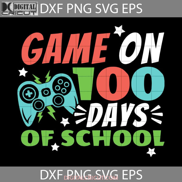 Game On 100 Days Of School Svg Teacher Svg Back To Cricut File Clipart Png Eps Dxf