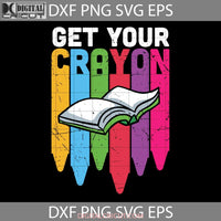 Get Your Cray On Svg Back To School Cricut File Clipart Png Eps Dxf